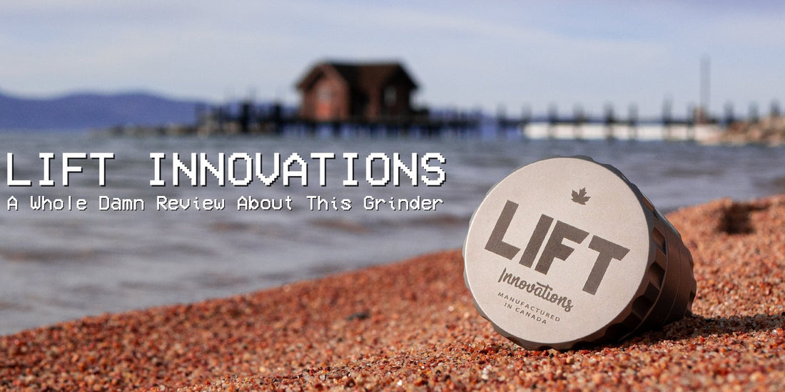 The Lift Innovations Grinder Review - PuffItUp!